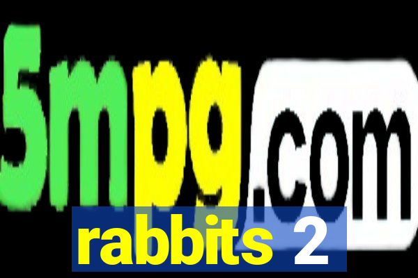 rabbits 2